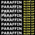 Paraffin - Blow Up