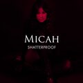 Micah - Shatterproof