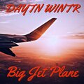DAYTN WINTR - Big Jet Plane