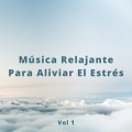 Música Relajante Para Aliviar El Estrés Vol 1