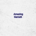 Garnett - Amazing