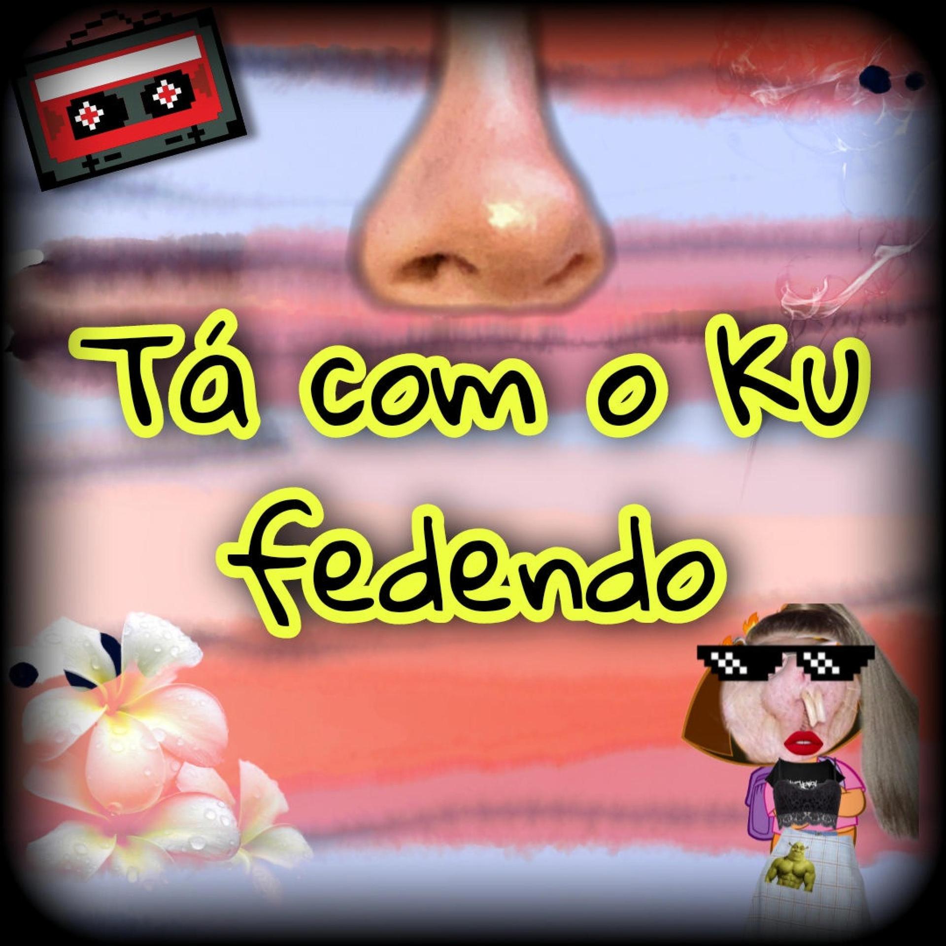 AtilaKw - Tá com o Ku fedendo (Explicit)