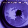 Don't Forget My Love (slowed + reverb)