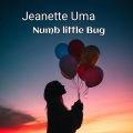 Jeanette Uma - Numb Little Bug