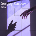 Sergey Karpov - Why