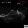 KœurNoir - Dans la fumé (Explicit)