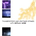 Thunderstorm and Lightning Strikes with Brown Noise, Loopable