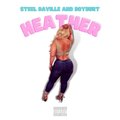 BoyBurt、Steel DaVille - Heather (feat. BoyBurt)(Explicit)