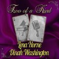 Two of a Kind: Lena Horne & Dinah Washington