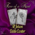 Two of a Kind: Al Jolson & Eddie Cantor