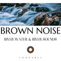 River Water & River Sounds with Brown Noise, Loopable