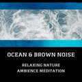 Elements of Nature、Wave Sound Group、Brown Noise Club - Brown Noise - Close Waves, Loopable