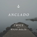 Majo Solís、Twice - Anclado