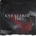 SCAR DG - Kya Khabar Thi