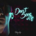 Don't Save Me (Explicit)