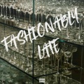 Fashionably Late (Explicit)