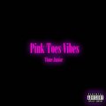 Pink Toes Vibes (Deluxe) [Explicit]