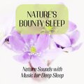 Nature's Bounty Sleep - Nature Sounds with Music for Deep Sleep