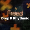 Freed - Drop It Rhythmic