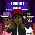 I might (feat. Ngb Milly & Pop Da Don)(Explicit)