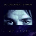DJ Dado、B'Wani - My Love