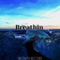 BROWN - Breathin