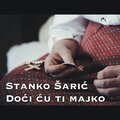 Stanko Saric - Doći ću ti majko