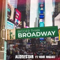 Bigger Than Broadway (feat. Kojo Rigault)