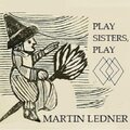 Martin Ledner - Play Sisters, Play (The Haunted Folk. Live 30/4/22)