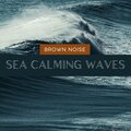 Brown Noise with Sea Calming Waves, Loopable