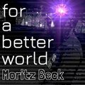 Moritz Beck - For a Better World