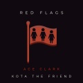 Ace Clark、KOTA The Friend - Red Flags (Explicit)