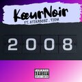 KœurNoir、Atikaboyz、Tiom - 2008 (feat. Atikaboyz & Tiom)(Explicit)