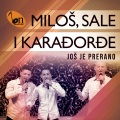 Sale i Karadjordje、Milos - Jos je prerano