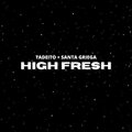 TADEITO、Santa Griega - High Fresh