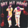 Say My Name (Explicit)