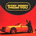 Stay Away From You (Explicit)