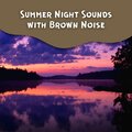 Summer Night Sounds with Brown Noise, Loopable