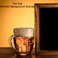 Smooth Background Sounds - The Pub