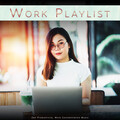 Work Playlist、Work Music Universe、Music for Working - Background Office Music