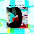 Rika、Sliverk - Be Crazy For Me (Eiko Version)