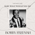 Bobby Freeman - Good Lovin' Is Wat I Need