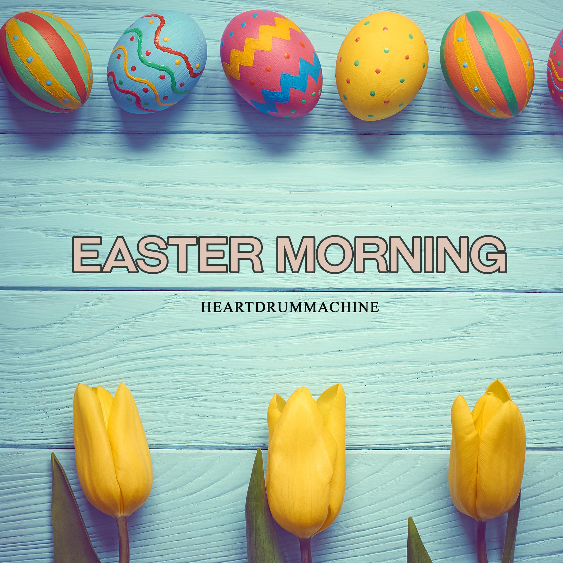 HeartDrumMachine - Easter Morning