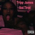 Tripp James - Goat Throat (Explicit)