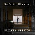 Gloosito、LMRD、GALLERY SESSION - Suchito Mission (Explicit)