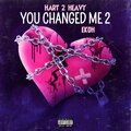 Ekoh、Hart2Heavy - You Changed Me 2 (feat. Ekoh)