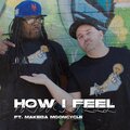 How I Feel (feat. Makeba Mooncycle) [Explicit]