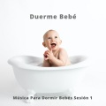 Musica Para Dormir Bebes、Música Para Bebés Felices、Musica Classica Para Bebes - Spa Para Bebé
