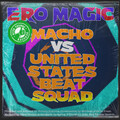 Macho、United States Beat Squad - Ero Magic (Original Mix)