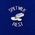 Spilt Milk - Rest